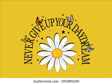 never give up butterfly daisy spring dreamer butterflies and daisies positive quote flower design margarita 
mariposa
stationery,mug,t shirt,phone case fashion slogan  style spring summer sticker 