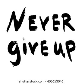 never give up calligraphy inscription motivation slogan lettering quote handwriting