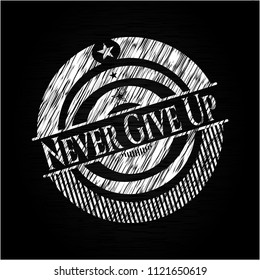 Never Give Up chalkboard emblem on black board