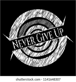 Never Give Up with chalkboard texture