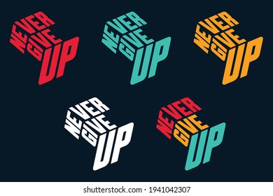 Never give up colorful abstract 3d typography design, Inspirational Typography Creative Motivational Quote Poster Design, background t-shirt colorful vector flat design