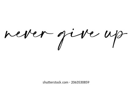  NEVER GIVE UP in the creative lettering style