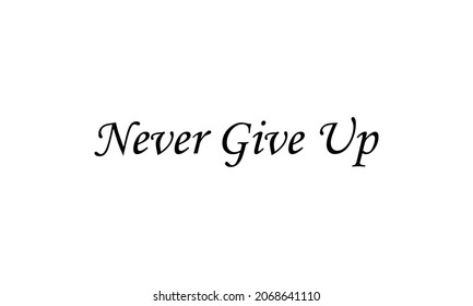 never give up in the creative lettering style