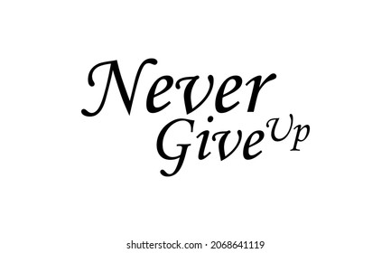 never give up in the creative lettering style