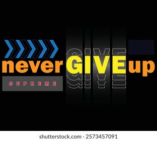 Never give up creative typography and inspirational quotes t-shirt, poster, banner design.