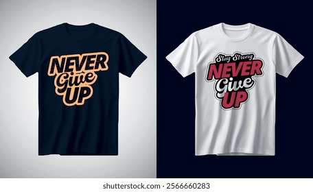 Never give up creative typography t shirt design.