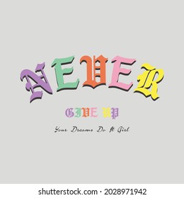 NEVER GIVE UP design with simple typography, good for T-shirt graphics, poster, print and other uses