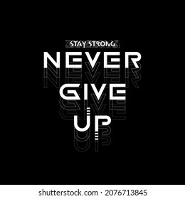never give up design. Typography graphic for t shirt,quotes,template,postcard.