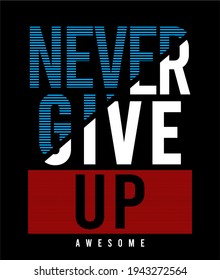 never give up design vector typography for print t shirt