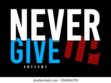 never give up design vector typography for print