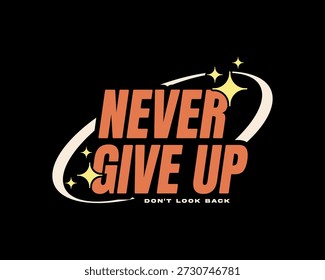 Never Give Up Dont Look Back Motivational Quote Design Graphic tee design templates