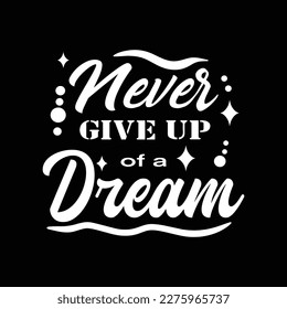 Never give up of a dream typography quotes premium vector