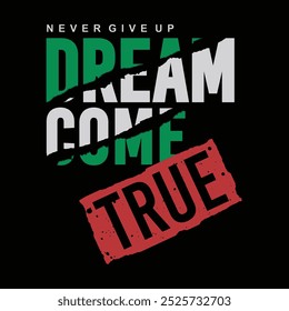 nunca desista de sonhos se tornar realidade, slogan tipografia design para t-shirt, banner, cartaz