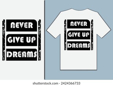 Never give up dreams niches t-shirt design.