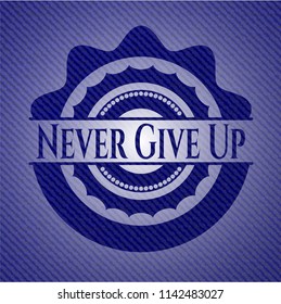 Never Give Up emblem with denim high quality background