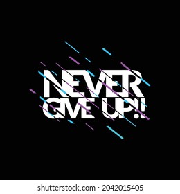 Never Give Up Futuristic Styles Design