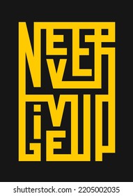 Never give up geometric design template. Modern simple lettering.