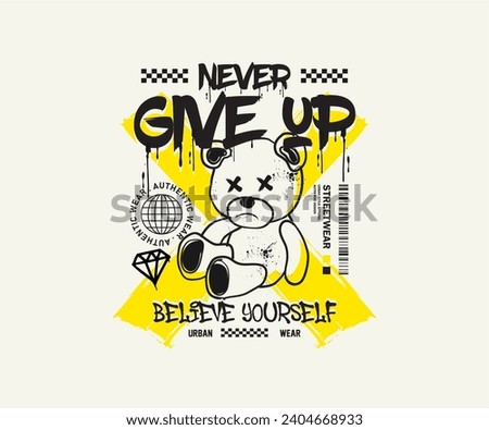 never give up graffiti slogan with bear doll spray painted design illustration. vector for print t shirt, typography, streetwear, hoodie posters, etc