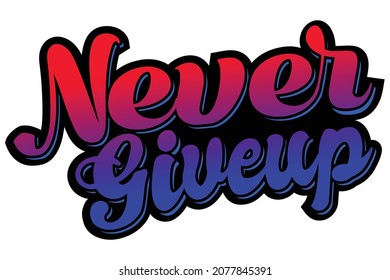 never give up graffiti vector design. use for t shirt, banner, print 