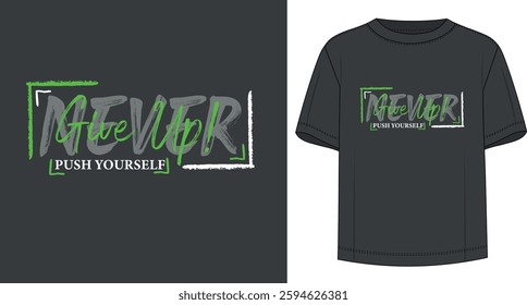 Never give up graphic mens t-shirt design, abstract print, vector illustration, modern design slogan, background, poster, banner.	
