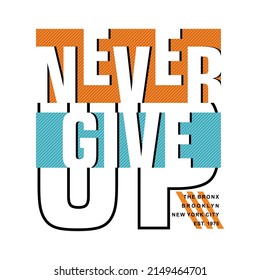 Never give up graphic tees vector illustration design, vintage typography
