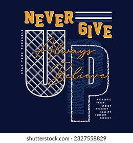 never give up graphic typography vector, t shirt design, illustration, good for casual style 
