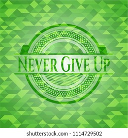 Never Give Up green emblem with triangle mosaic background
