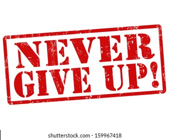 Never give up grunge rubber stamp on white, vector illustration