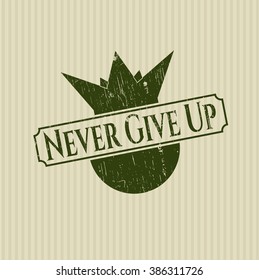 Never Give Up grunge style stamp