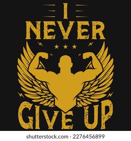 I never give up gym fitness tshirt design 