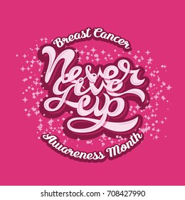 Never Give Up hand drawn graffiti lettering. Breast cancer awareness month poster.