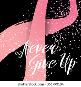 Never Give Up hand drawn lettering quote for breast cancer awareness card. Breast cancer awareness typography. Never Give Up design for card, flyer, banner, poster. Vector calligraphy typography.