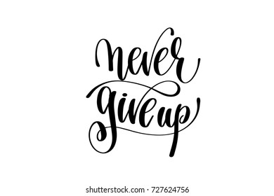 Never give up hand lettering inscription motivational and inspirational positive quote, calligraphy vector illustration