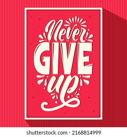 Never give up hand written lettering calligraphy vector illustration prints poster and greeting card design