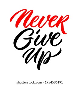 never give up handwritten brush calligraphy motivational quote. Greeting card with flourishes and leaves. Vector frame for text, photo, blog, print.