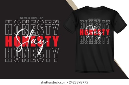 Never give up honesty stay t shirt design