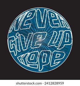 Never give up hope motivational and inspirational quotes lettering typography t shirt design