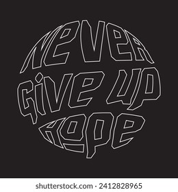 Never give up hope motivational and inspirational quotes lettering typography t shirt design