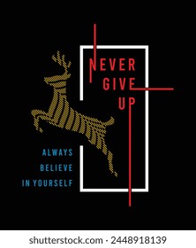 Never give up illustration typography vector graphic design with attractive golden deer for using all types of mens boys girls kids ladies fashion tshirt print design and using all types fashion indus