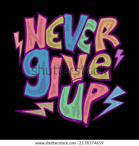 Never give up illustration vector for tshirt jacket hoodie can be used for stickers etc
