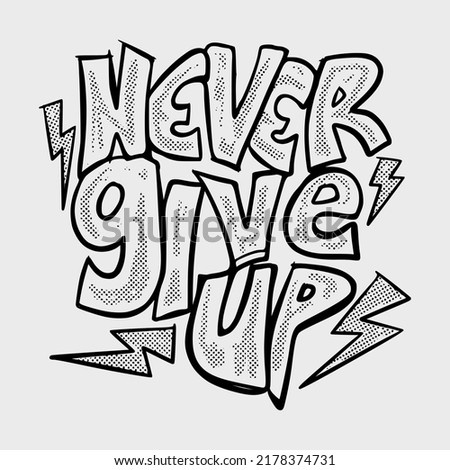 Never give up illustration vector for tshirt jacket hoodie can be used for stickers etc