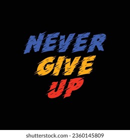 NEVER GIVE UP illustrations with patches for t-shirts and other uses