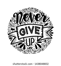 Never give up inscription for invitation and greeting card, prints and posters. 