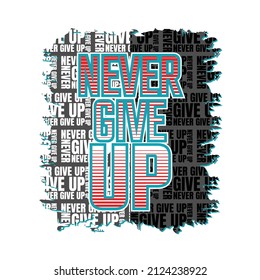 Never give up inspiration and motivational quote in lettering typography design.vector illustration