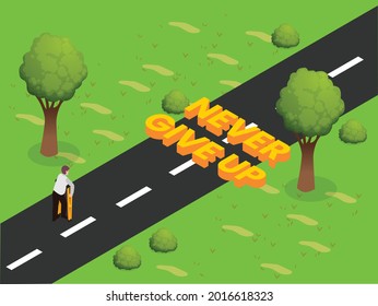Never give up isometric vector concept. Disabled man trying to walk with crutches on the road and look at Never Give Up text