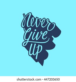 Never Give Up Lettering
