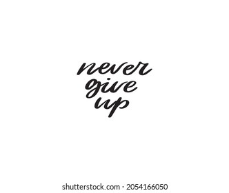 never give up lettering calligraphy