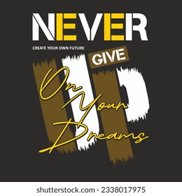 never give up lettering graphic fashion style, t shirt design, typography vector, illustration