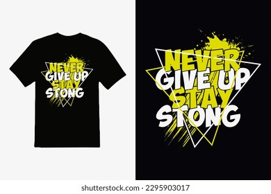 never give up lettering inspirational quote and typography quote t-shirt design.