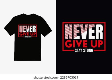 never give up lettering inspirational quote and typography quote t-shirt design.